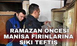 Ramazan öncesi Manisa fırınlarına sıkı teftiş