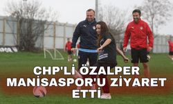 CHP'li Özalper Manisaspor'u ziyaret etti