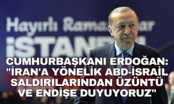 Cumhurbaşkanı Erdoğan: "İran'a yönelik ABD-İsrail saldırılarından üzüntü ve endişe duyuyoruz"