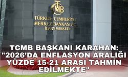 TCMB Başkanı Karahan: "2026’da enflasyon aralığı yüzde 15-21 arası tahmin edilmekte"