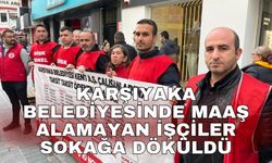 Karşıyaka Belediyesinde maaş alamayan işçiler sokağa döküldü