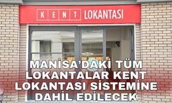 Manisa’daki tüm lokantalar Kent Lokantası sistemine dahil edilecek