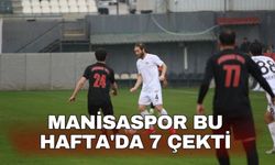 Manisaspor bu hafta da 7 çekti