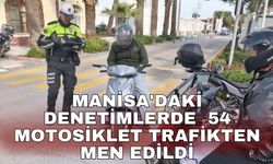 Manisa'daki denetimlerde  54 motosiklet trafikten men edildi