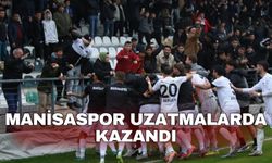 Manisaspor uzatmalarda kazandı