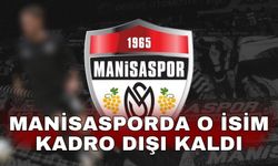 Manisasporda o isim kadro dışı kaldı
