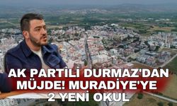 AK Partili Durmaz'dan müjde! Muradiye'ye 2 yeni okul