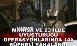 Manisa ve 23 ilde uyuşturucu operasyonlarında 144 şüpheli yakalandı