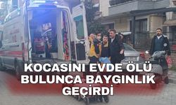 Kocasını evde ölü bulunca baygınlık geçirdi