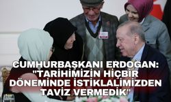 Cumhurbaşkanı Erdoğan: "Tarihimizin hiçbir döneminde istiklalimizden taviz vermedik"