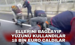 Ellerini bağlayıp yüzünü kullandılar: 18 bin Euro çaldılar