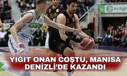 Yiğit Onan Coştu, Manisa Denizli’de Kazandı