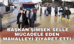 Başkan Şimşek selle mücadele eden mahalleyi ziyaret etti