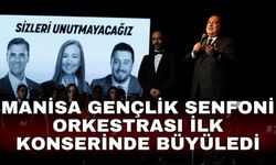Manisa Gençlik Senfoni Orkestrası ilk konserinde büyüledi