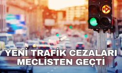 Trafik cezalarının artırılmasına yönelik düzenlemeleri de içeren kanun teklifi kabul edilerek yasalaştı