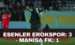 Esenler Erokspor: 3 - Manisa FK: 1