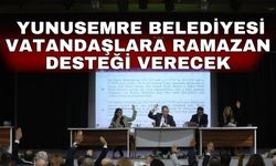 Yunusemre Belediyesi vatandaşlara Ramazan desteği verecek