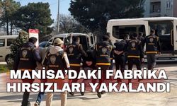 Manisa’daki fabrika hırsızları yakalandı
