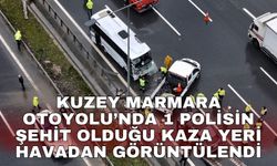 Kuzey Marmara Otoyolu’nda 1 polisin şehit olduğu kaza yeri havadan görüntülendi