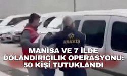 Manisa ve 7 ilde dolandırıcılık operasyonu: 50 kişi tutuklandı