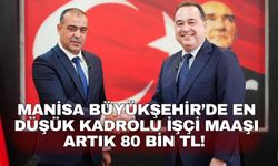 Manisa Büyükşehir Belediyesinde en düşük kadrolu işçi maaşı 80 bin TL oldu