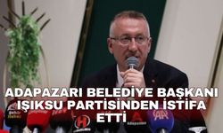 Adapazarı Belediye Başkanı Işıksu partisinden istifa etti