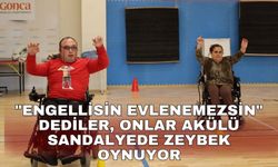 "Engellisin evlenemezsin" dediler, onlar akülü sandalyede zeybek oynuyor