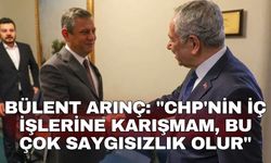 Bülent Arınç: "CHP'nin iç işlerine karışmam, bu çok saygısızlık olur"
