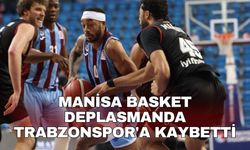 Manisa Basket deplasmanda Trabzonspor'a kaybetti