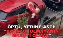 Öptü, yerine astı: "BAYRAĞI OLMAYANIN MİLLETİ OLMAZ"