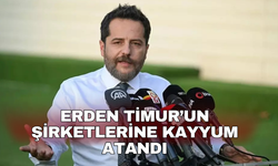 Erden Timur’un şirketlerine kayyum atandı