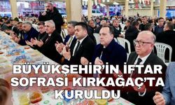 Büyükşehir’in iftar sofrası Kırkağaç’ta kuruldu