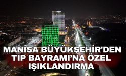 Manisa Büyükşehir'den Tıp Bayramı’na özel ışıklandırma