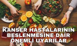 Kanser hastalarının beslenmesine dair önemli uyarılar
