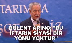 Bülent Arınç: "Bu iftarın siyasi bir yönü yoktur"