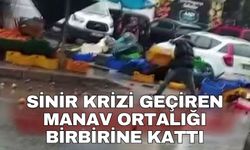Sinir krizi geçiren manav ortalığı birbirine kattı