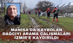 Manisa'da kaybolan dağcıyı arama çalışmaları İzmir'e kaydırıldı