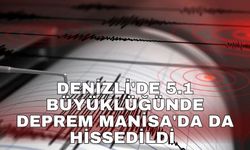 Denizli'de 5.1 büyüklüğünde deprem Manisa'da da hissedildi