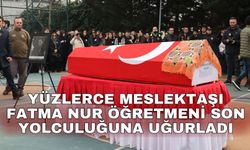 Yüzlerce meslektaşı Fatma Nur öğretmeni son yolculuğuna uğurladı