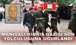 Manisalı Kıbrıs Gazisi son yolculuğuna uğurlandı