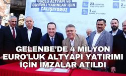 Gelenbe’de 4 milyon Euro'luk altyapı yatırımı için imzalar atıldı