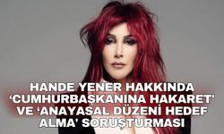 Hande Yener hakkında ‘Cumhurbaşkanına hakaret' ve ‘Anayasal düzeni hedef alma' soruşturması