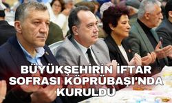 Büyükşehirin iftar sofrası Köprübaşı'nda kuruldu