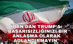 İran'dan Trump'a: "Başarısızlığınızı bir anlaşma olarak adlandırmayın"