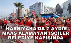 Karşıyaka’da 7 aydır maaş alamayan işçiler belediye kapısında