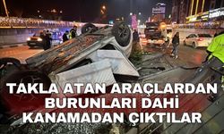 Takla atan araçlardan burunları dahi kanamadan çıktılar