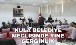 Kula Belediye Meclisinde yine gerginlik