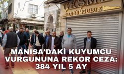 Manisa'daki kuyumcu vurgununa rekor ceza: 384 yıl 5 ay