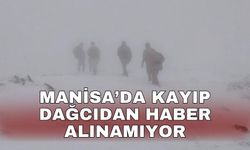 Manisa’da kayıp dağcıdan haber alınamıyor