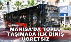 Manisa’da toplu taşımada ilk biniş ücretsiz